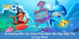 Jili Gaming Bắn Cá